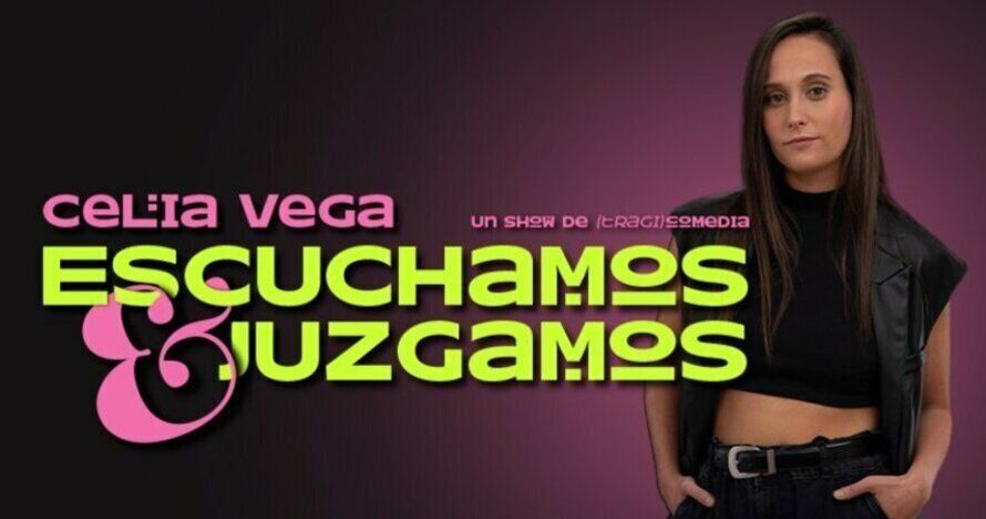 Escuchamos & Juzgamos - Celia Vega